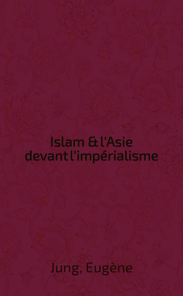 Islam & l'Asie devant l'impérialisme : (Suite de "L'islam sous le joug")