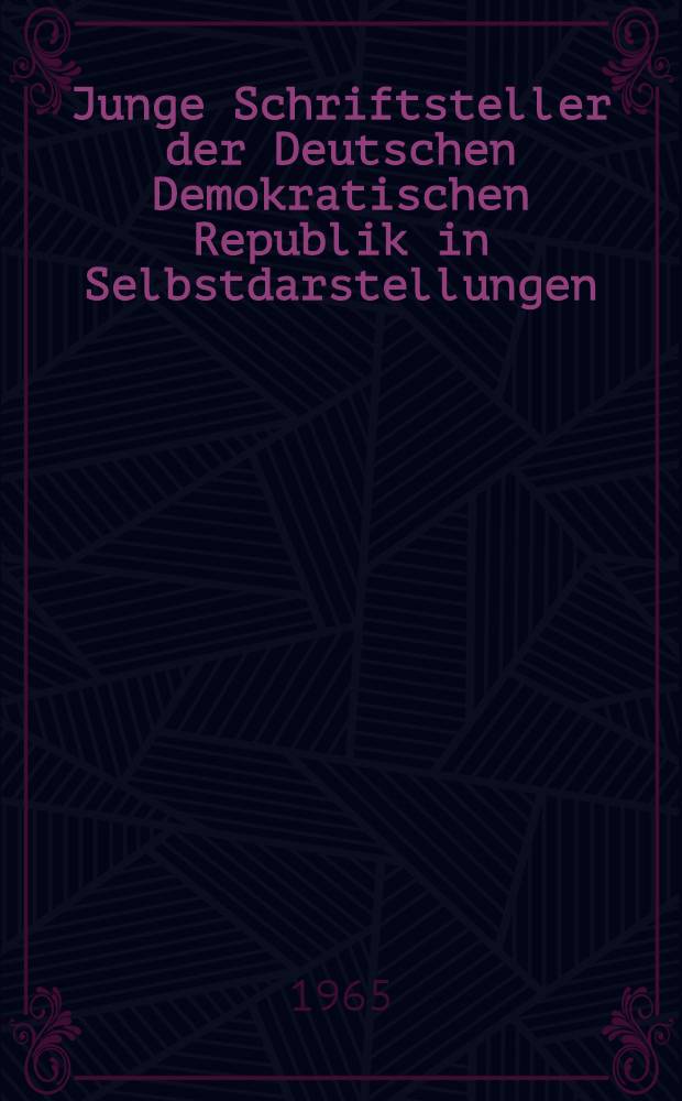 Junge Schriftsteller der Deutschen Demokratischen Republik in Selbstdarstellungen