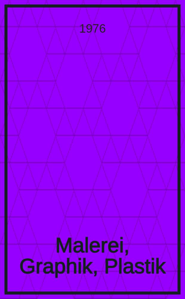 Malerei, Graphik, Plastik : Katalog : &Uuml;bers. aus dem Russ. ...