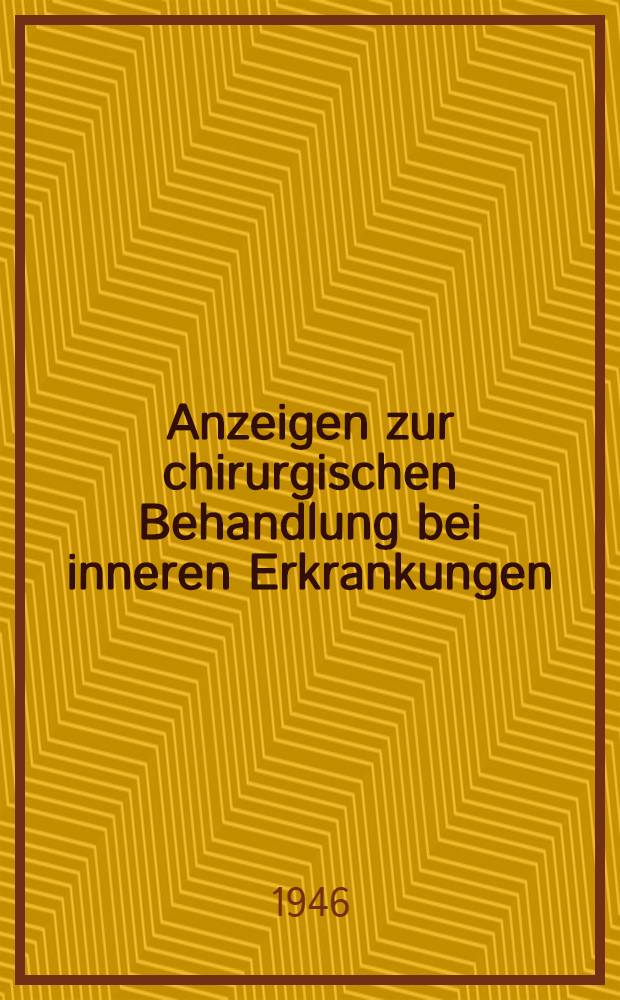 Anzeigen zur chirurgischen Behandlung bei inneren Erkrankungen : Leitfaden für Studenten und praktische Ärzte