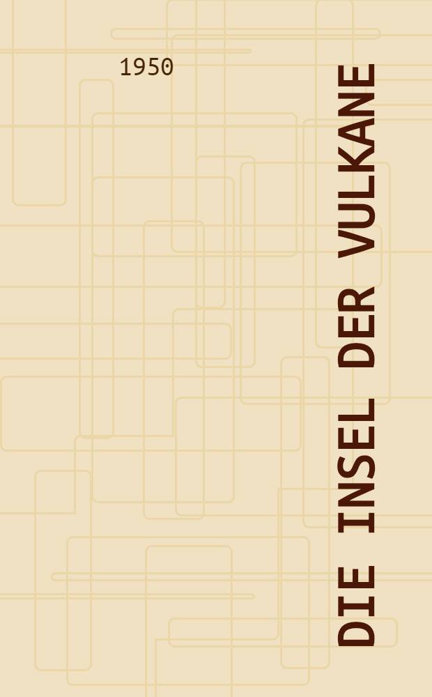 Die Insel der Vulkane : Reisen und Wanderungen durch Java