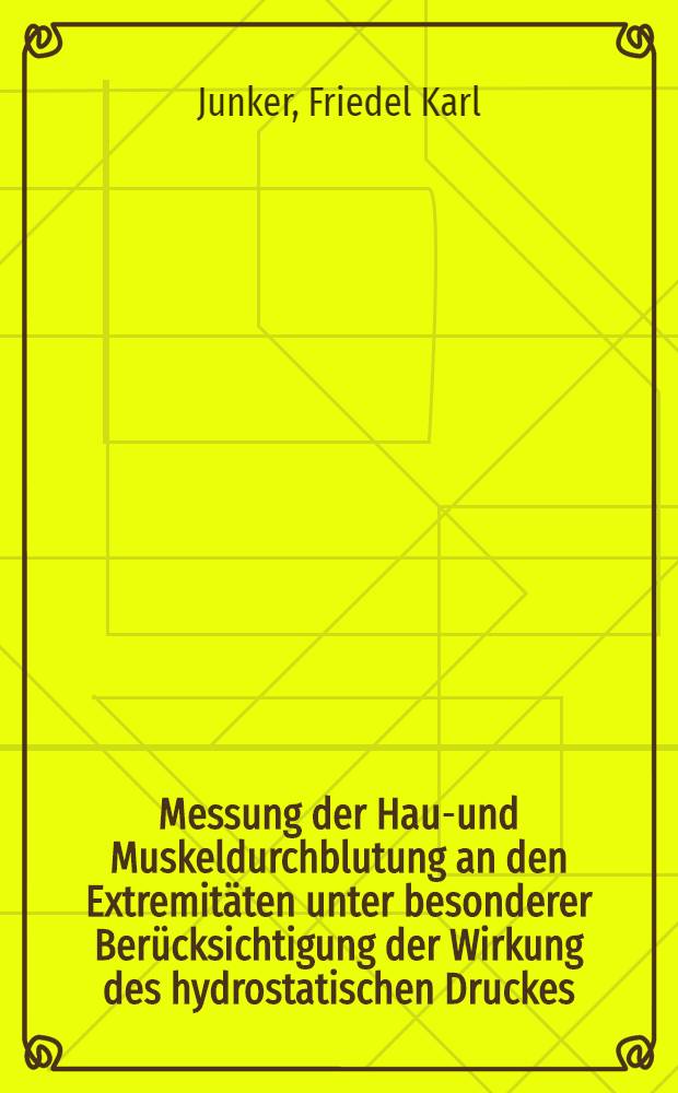 Messung der Haut- und Muskeldurchblutung an den Extremitäten unter besonderer Berücksichtigung der Wirkung des hydrostatischen Druckes : Inaug.-Diss. ... der ... Med. Fakultät der ... Univ. des Saarlandes