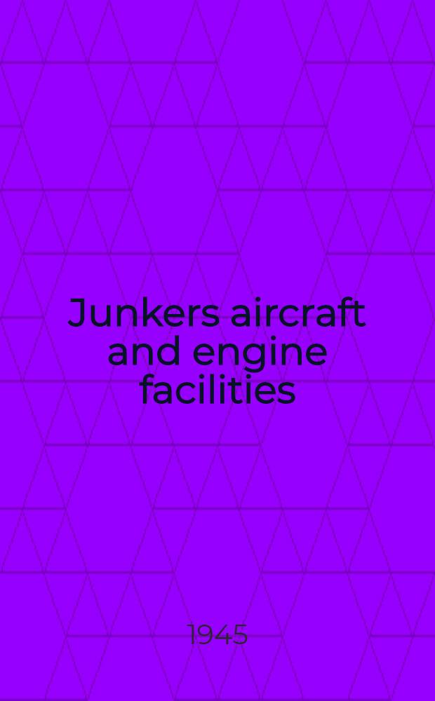 Junkers aircraft and engine facilities