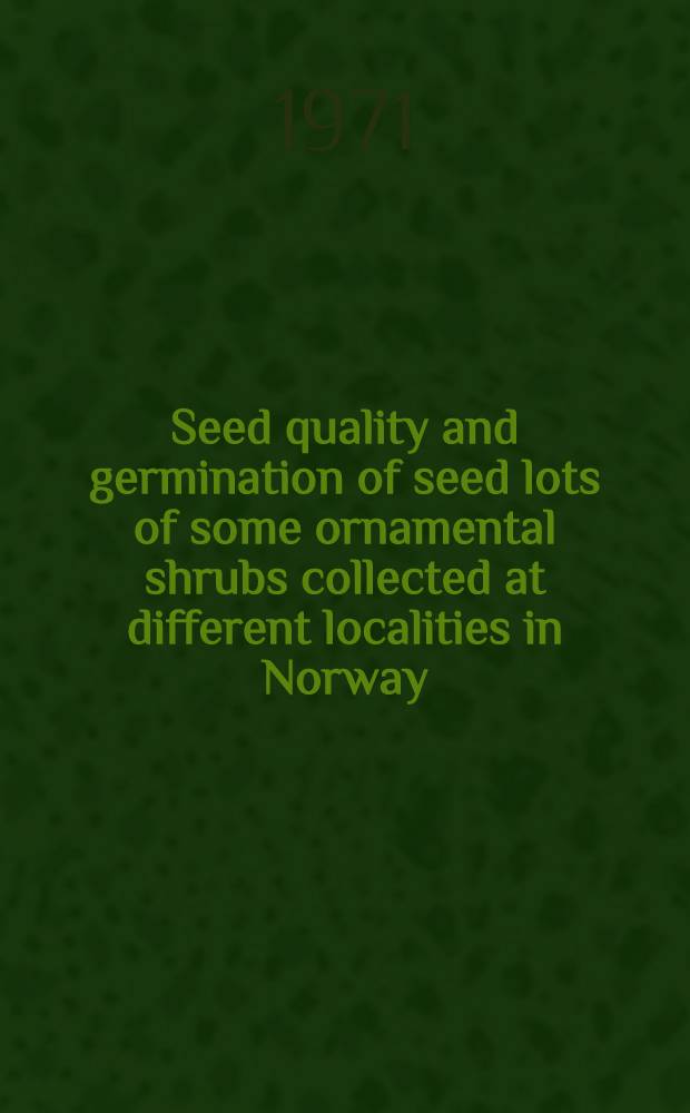 Seed quality and germination of seed lots of some ornamental shrubs collected at different localities in Norway