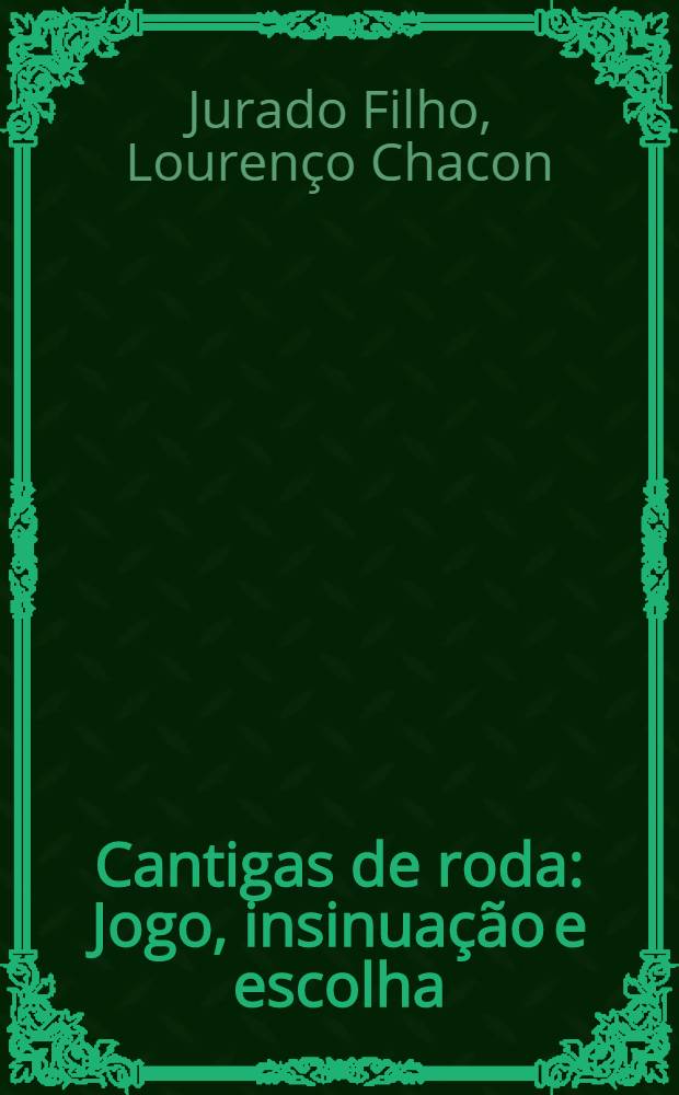 Cantigas de roda : Jogo, insinuação e escolha