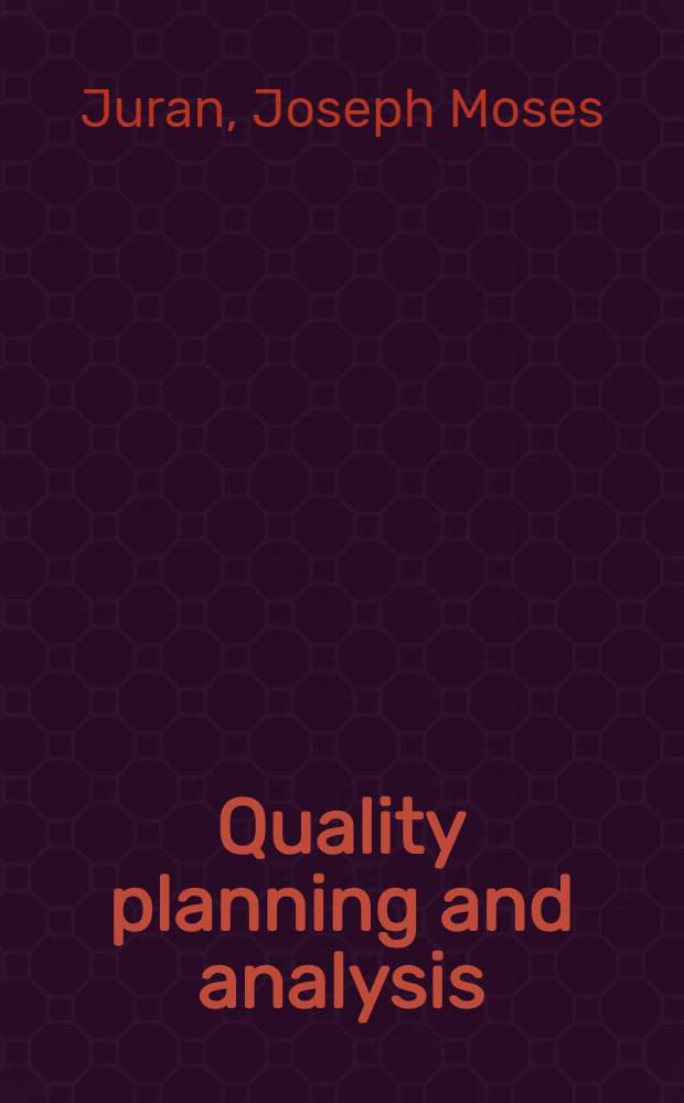 Quality planning and analysis : From product development through use