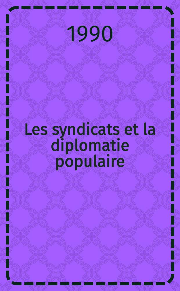 Les syndicats et la diplomatie populaire