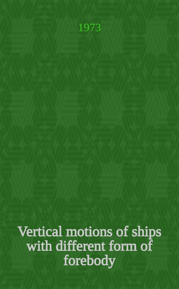 Vertical motions of ships with different form of forebody