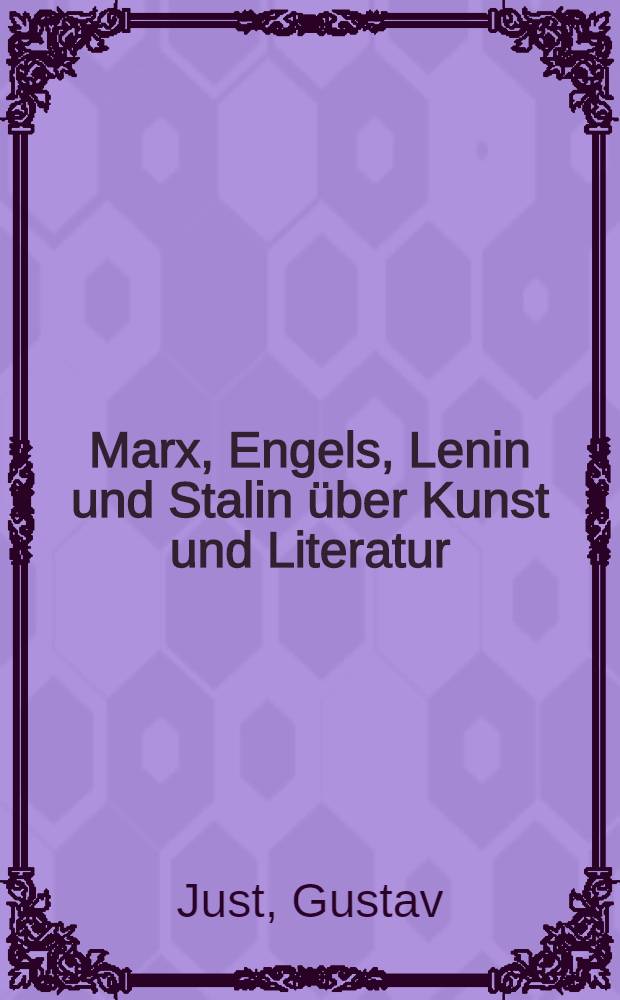 Marx, Engels, Lenin und Stalin über Kunst und Literatur : Einige Grundfragen der marxistisch-leninistischen Asthetik