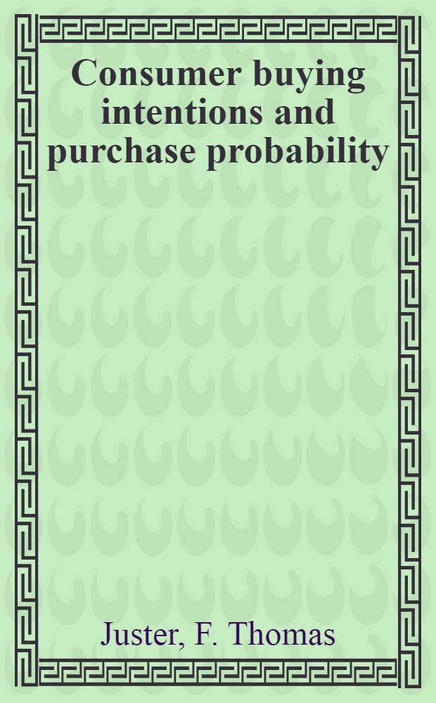 Consumer buying intentions and purchase probability : An experiment in Survey design