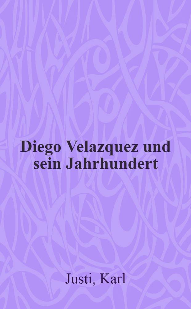 Diego Velazquez und sein Jahrhundert