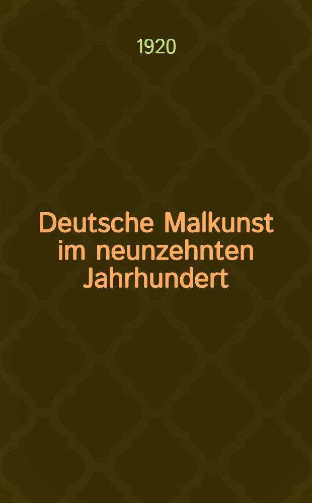 Deutsche Malkunst im neunzehnten Jahrhundert : Ein Führer durch die Nationalere