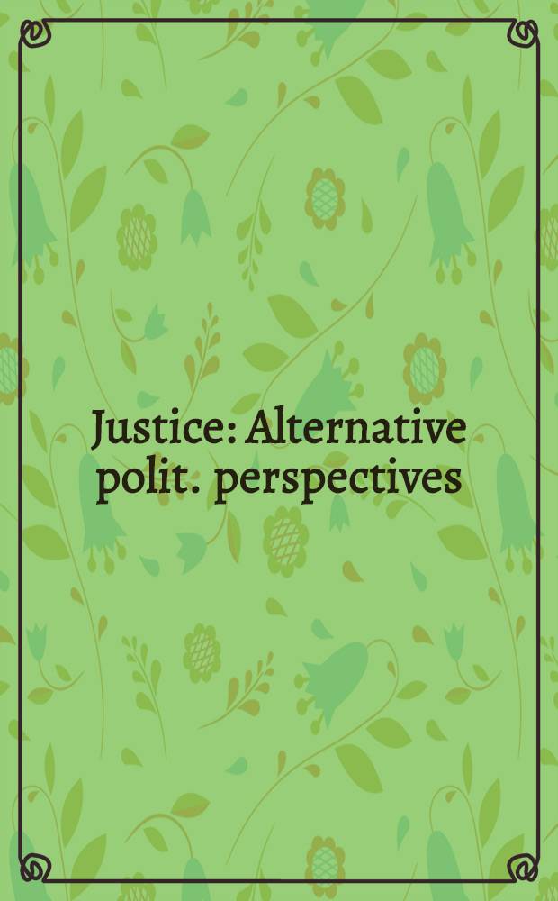 Justice : Alternative polit. perspectives