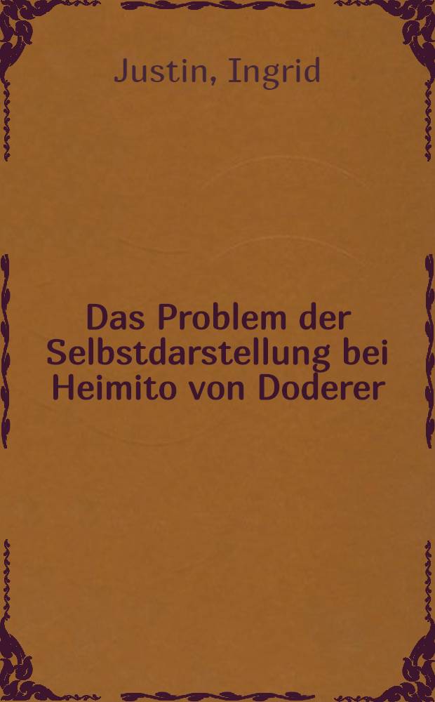 Das Problem der Selbstdarstellung bei Heimito von Doderer : Inaug.-Diss