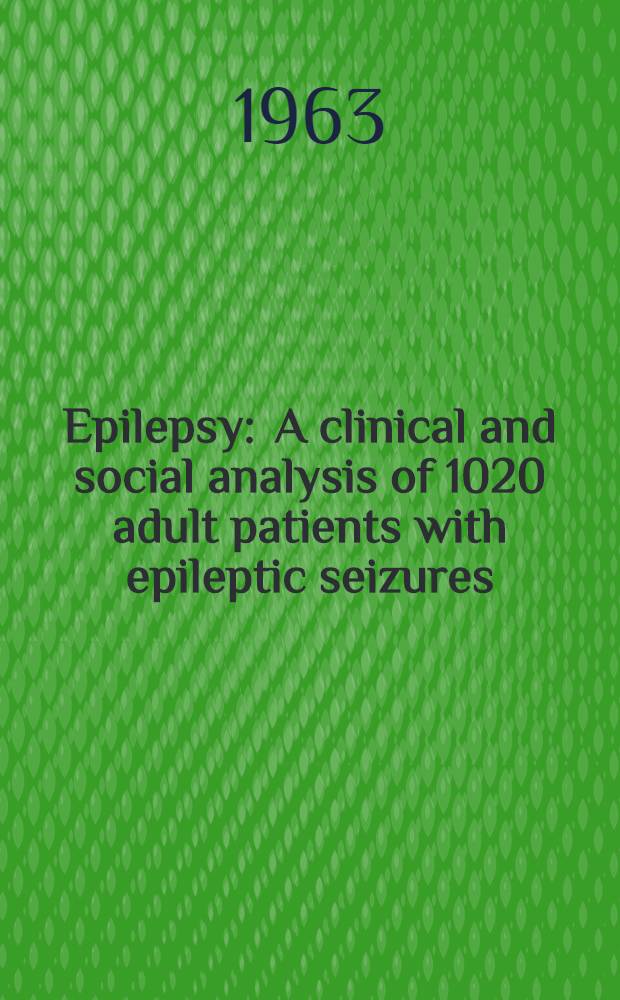 Epilepsy : A clinical and social analysis of 1020 adult patients with epileptic seizures