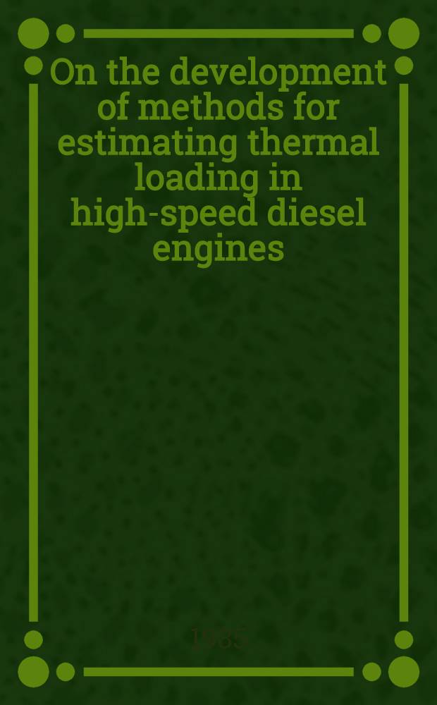 On the development of methods for estimating thermal loading in high-speed diesel engines : Diss.