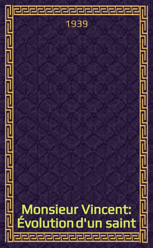 Monsieur Vincent : Évolution d'un saint