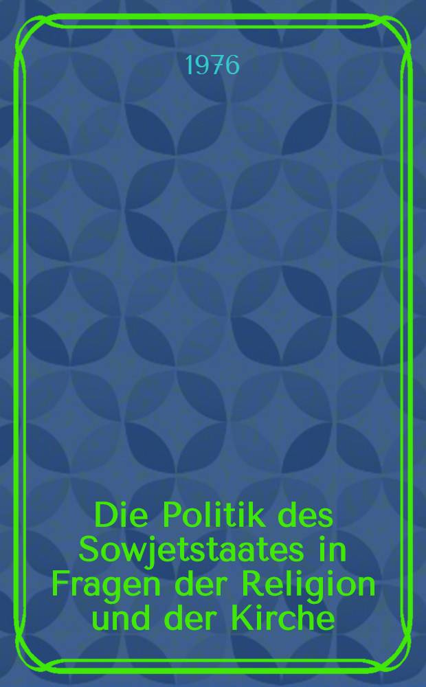 Die Politik des Sowjetstaates in Fragen der Religion und der Kirche