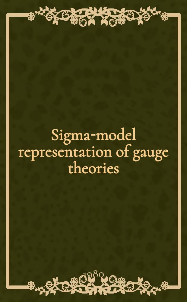 Sigma-model representation of gauge theories : Talk given at the Intern. seminar "Group-theoretical methods in physics", Zvenigorod, USSR, 28-30 Nov. 1979