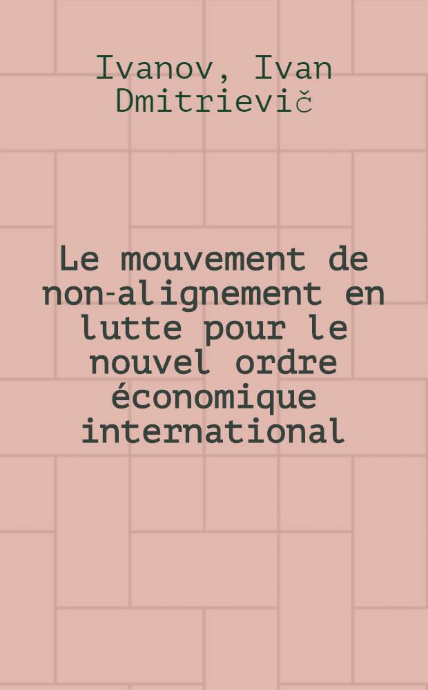 Le mouvement de non-alignement en lutte pour le nouvel ordre &eacute;conomique international
