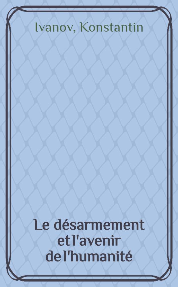 Le désarmement et l'avenir de l'humanité