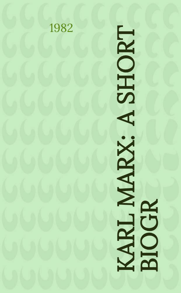 Karl Marx : A short biogr