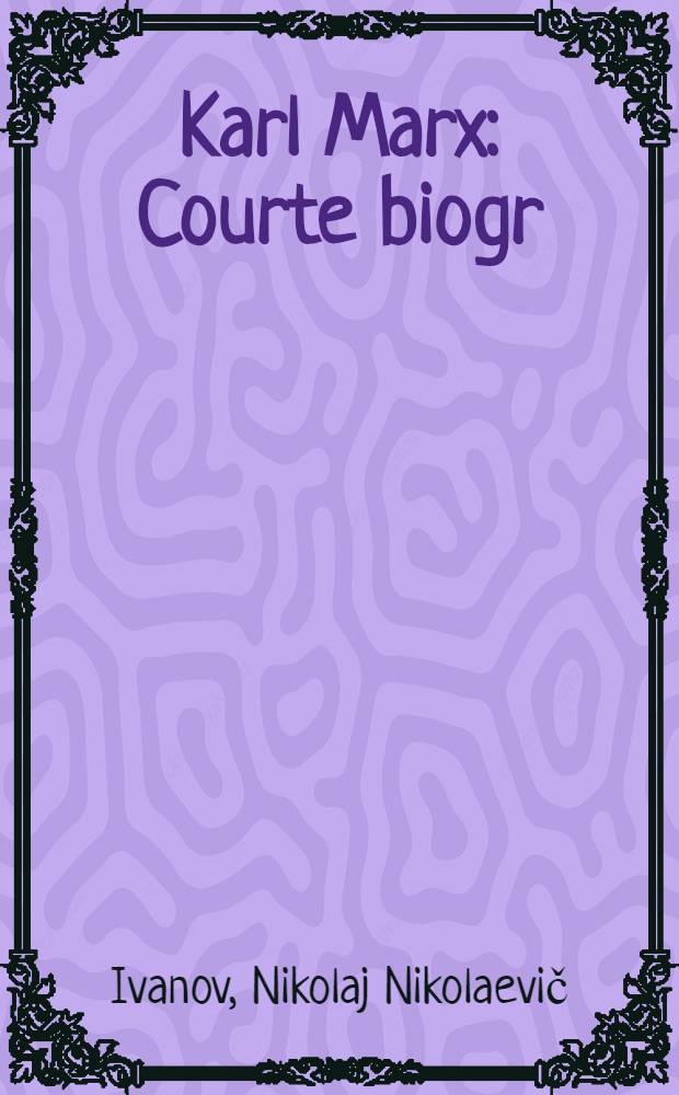 Karl Marx : Courte biogr