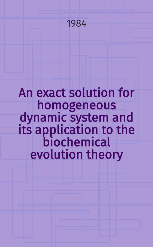 An exact solution for homogeneous dynamic system and its application to the biochemical evolution theory
