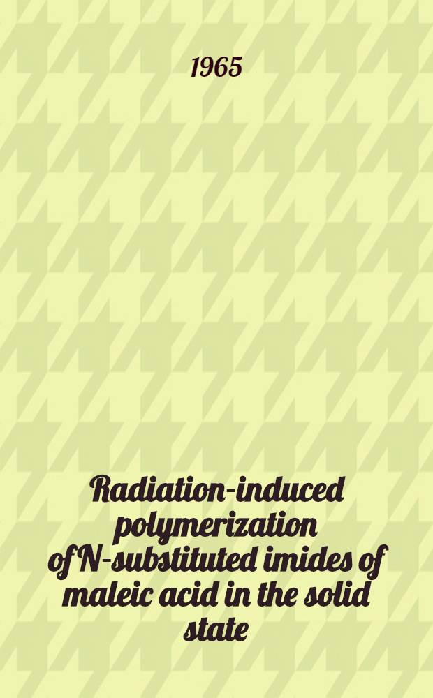 Radiation-induced polymerization of N-substituted imides of maleic acid in the solid state