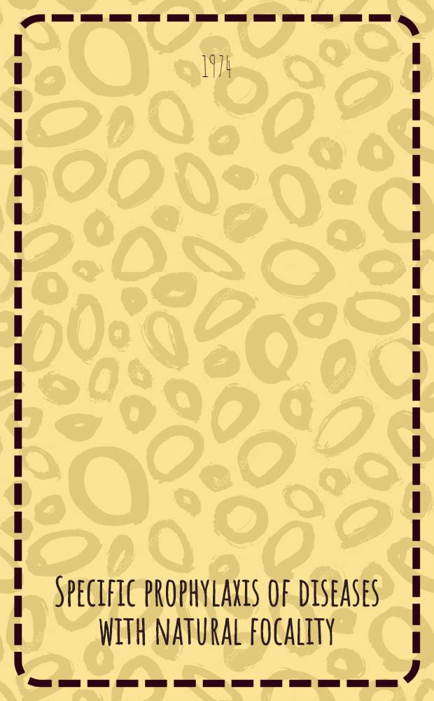 Specific prophylaxis of diseases with natural focality