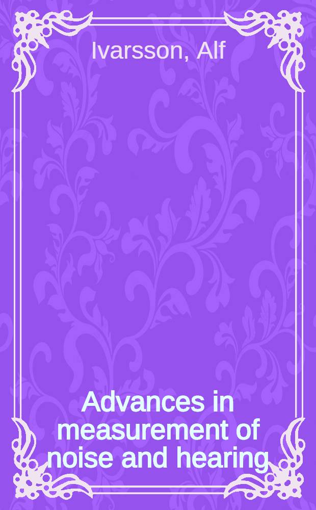 Advances in measurement of noise and hearing : Akad. avh