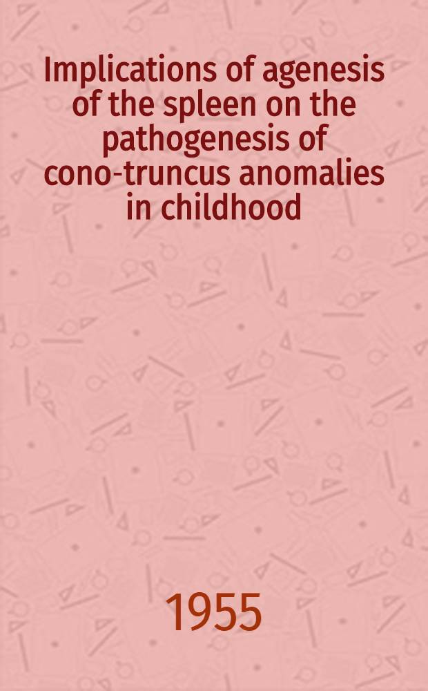 Implications of agenesis of the spleen on the pathogenesis of cono-truncus anomalies in childhood : An analysis of the heart malformations in the splenic agenesis syndrome, with 14 new cases : Akad. avhandling som... för ernående av med. doktorsgraden offentligen