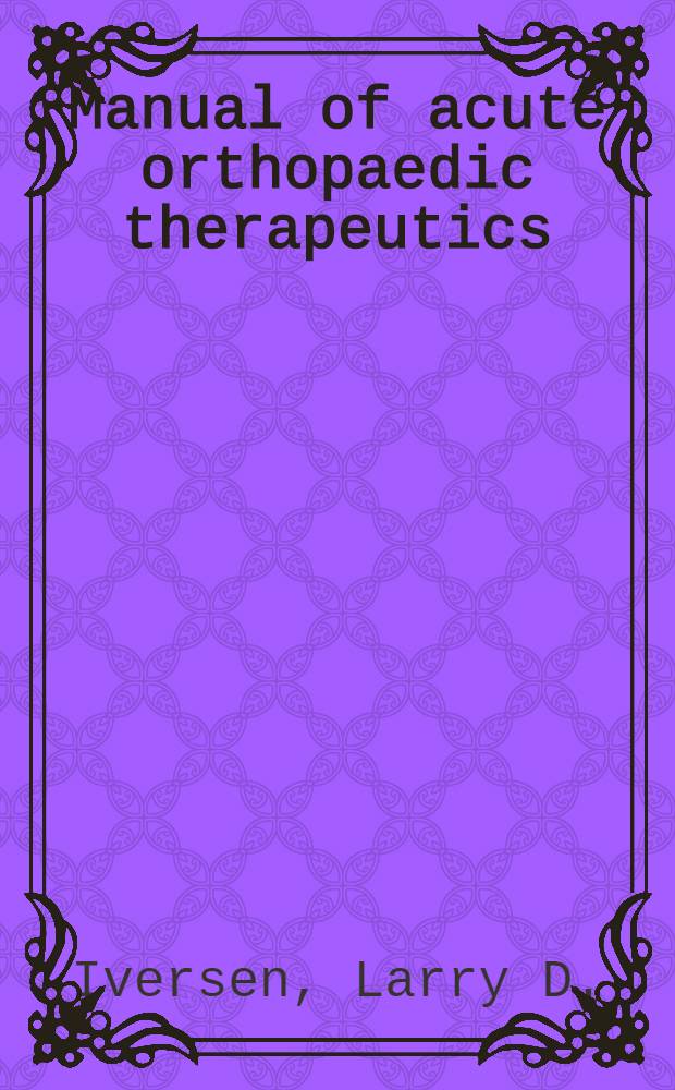 Manual of acute orthopaedic therapeutics