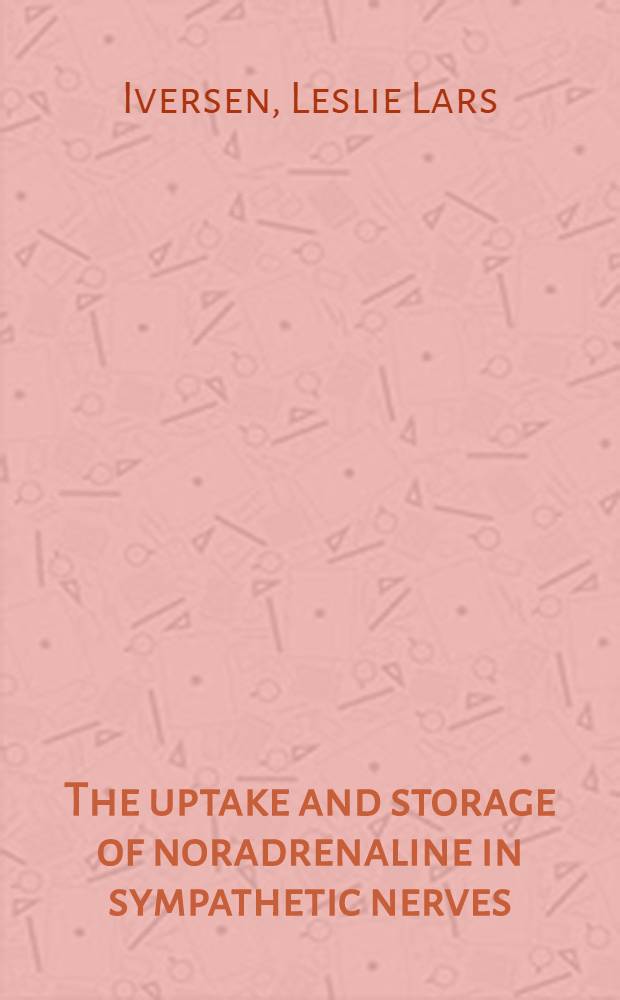 The uptake and storage of noradrenaline in sympathetic nerves