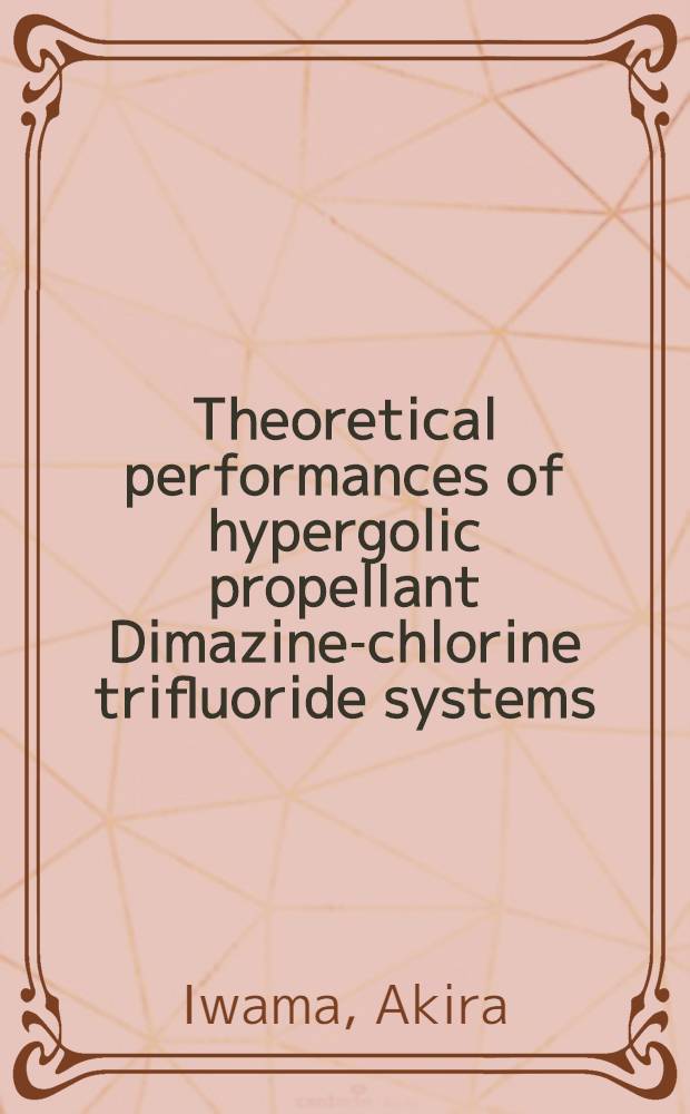 Theoretical performances of hypergolic propellant Dimazine-chlorine trifluoride systems
