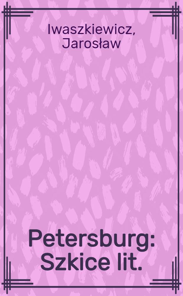 Petersburg : Szkice lit.