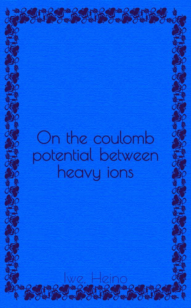 On the coulomb potential between heavy ions