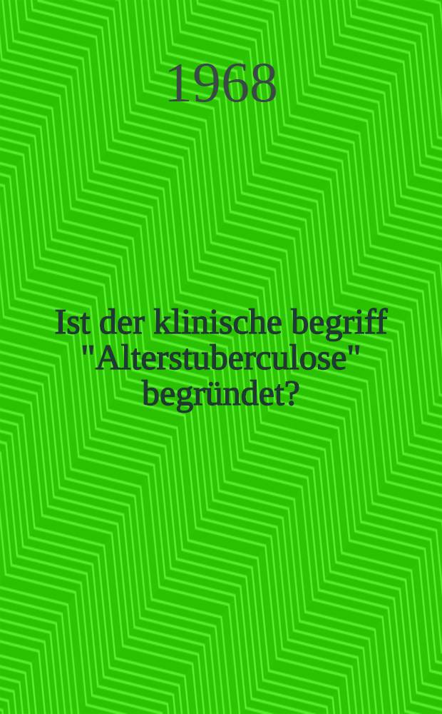 Ist der klinische begriff "Alterstuberculose" begründet? : Inaug.-Diss. ... der ... Med. Fakultät der ... Univ. zu Bonn
