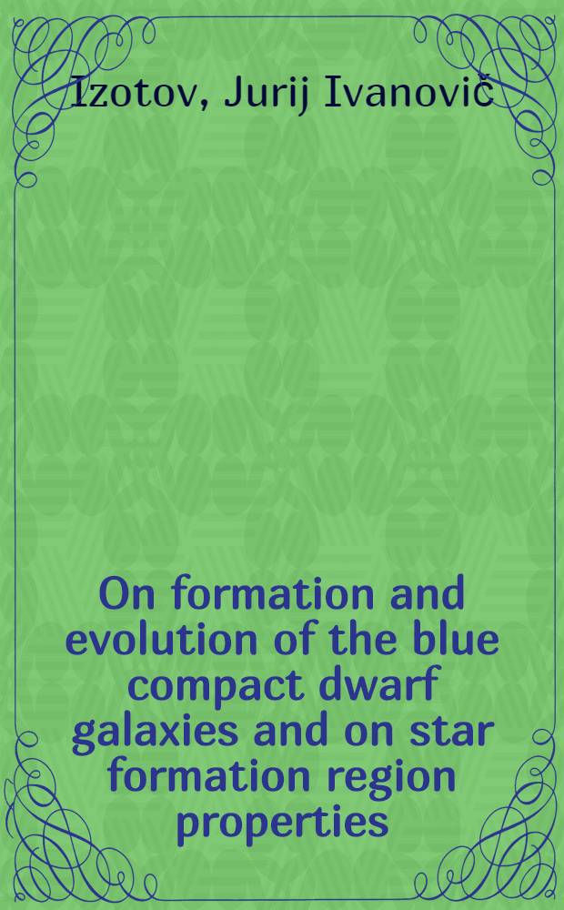 On formation and evolution of the blue compact dwarf galaxies and on star formation region properties