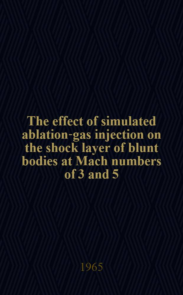 The effect of simulated ablation-gas injection on the shock layer of blunt bodies at Mach numbers of 3 and 5