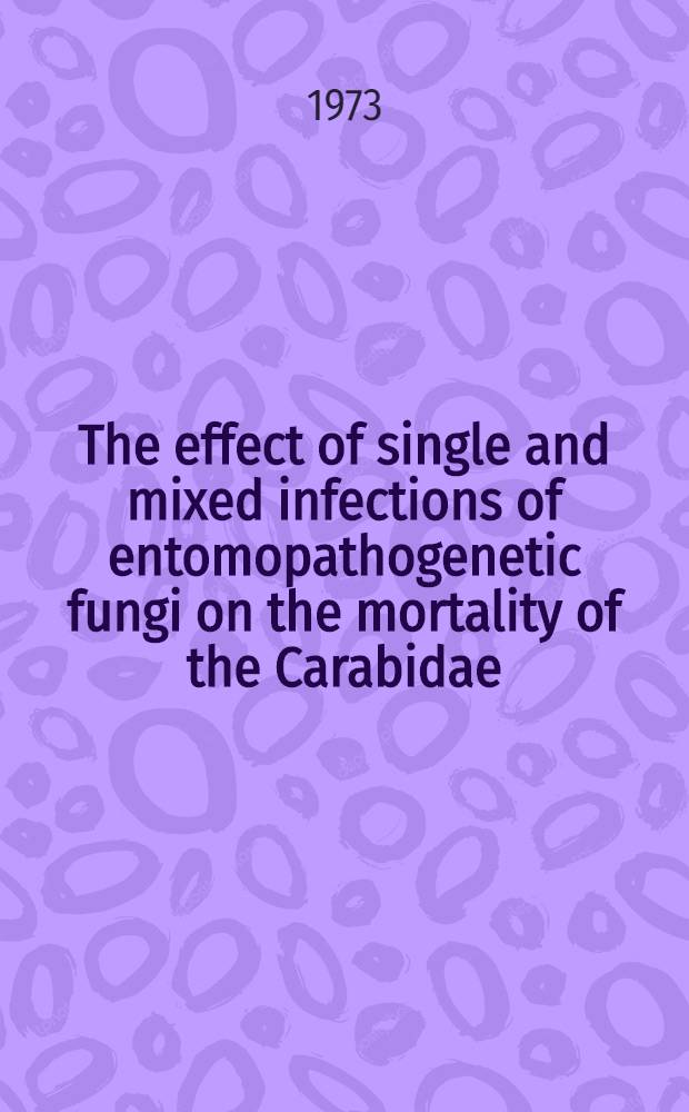The effect of single and mixed infections of entomopathogenetic fungi on the mortality of the Carabidae (Coleoptera)