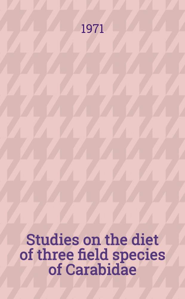 Studies on the diet of three field species of Carabidae