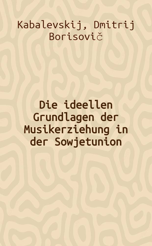Die ideellen Grundlagen der Musikerziehung in der Sowjetunion
