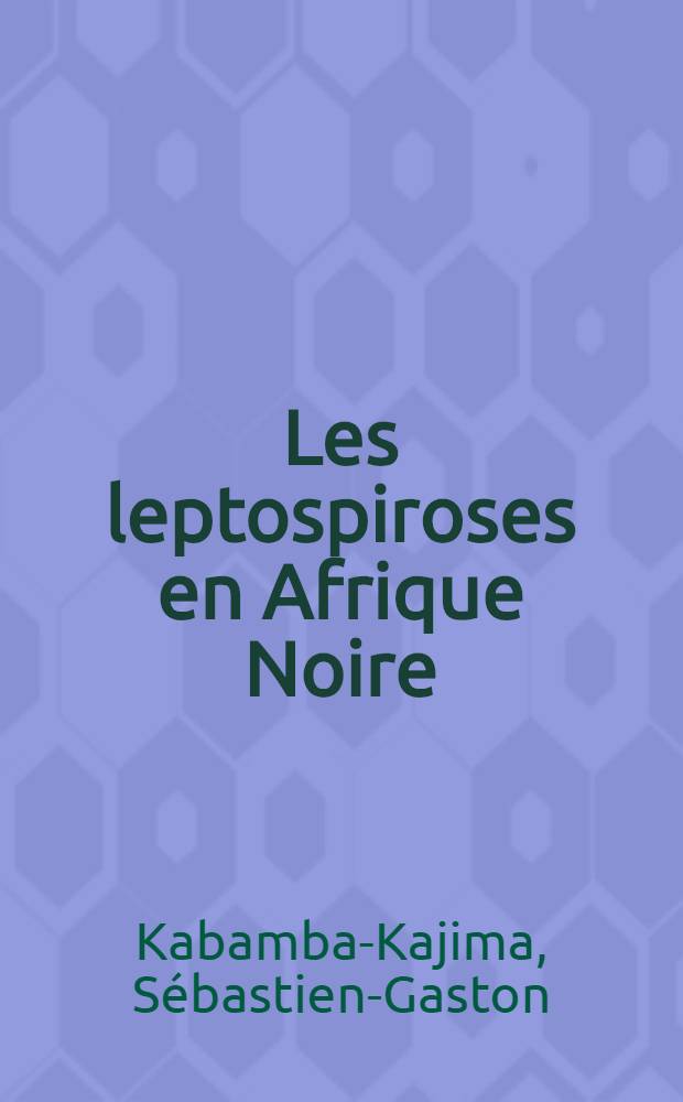 Les leptospiroses en Afrique Noire : À propos d'une enquête microbiologique et sérologique menée au Sénégal : Thèse ..
