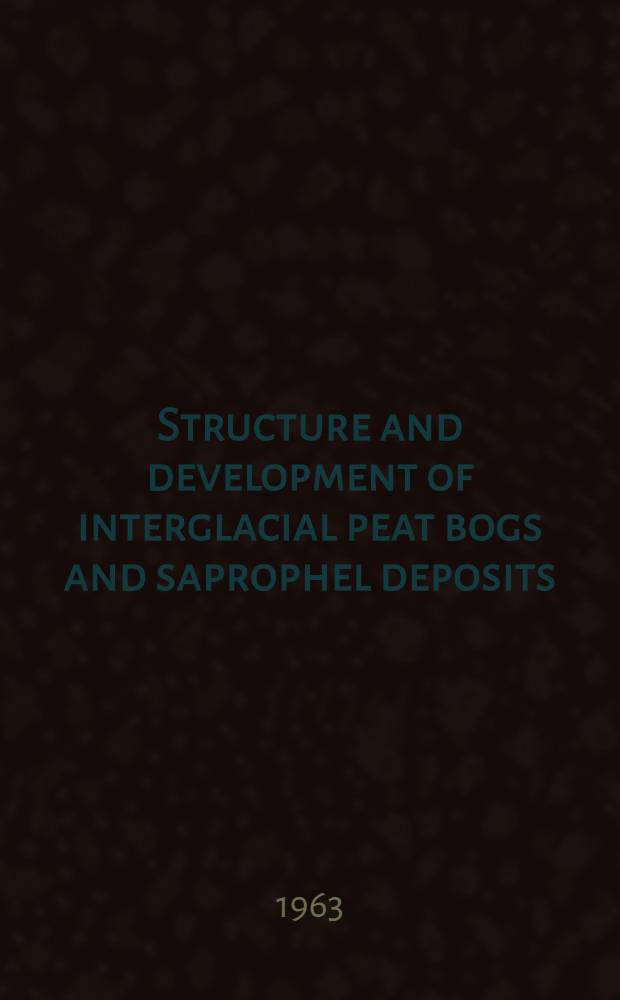 Structure and development of interglacial peat bogs and saprophel deposits