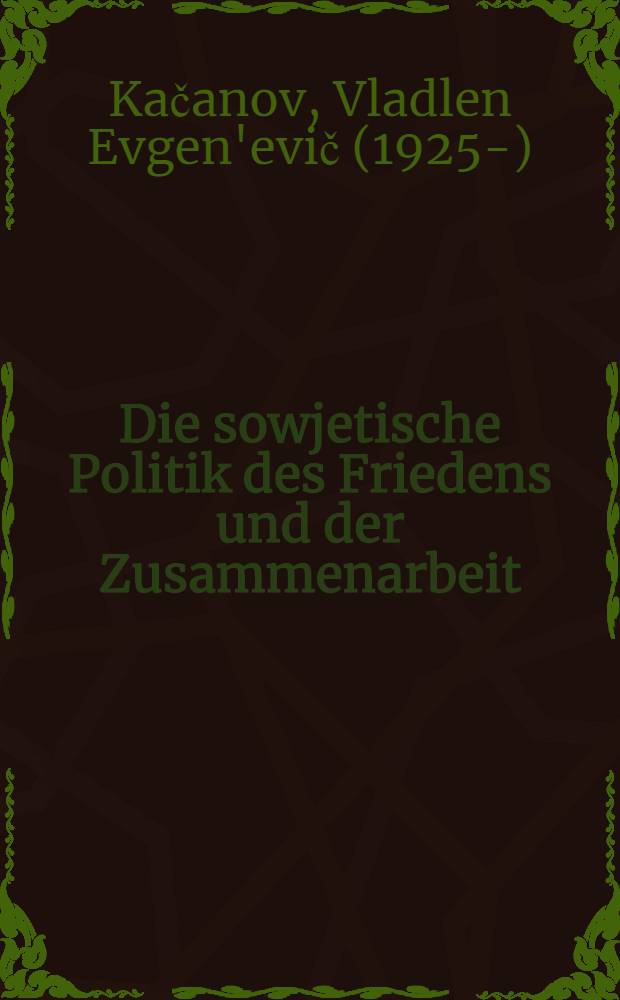 Die sowjetische Politik des Friedens und der Zusammenarbeit