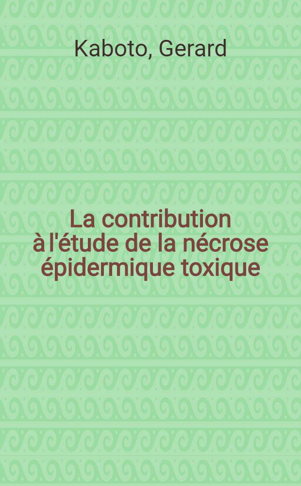 La contribution à l'étude de la nécrose épidermique toxique (syndrome de Lyell) : À propos de 7 cas personnels : Thèse ..