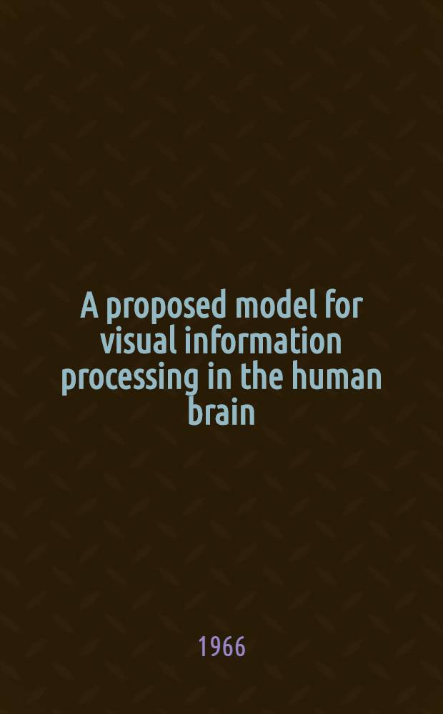 A proposed model for visual information processing in the human brain