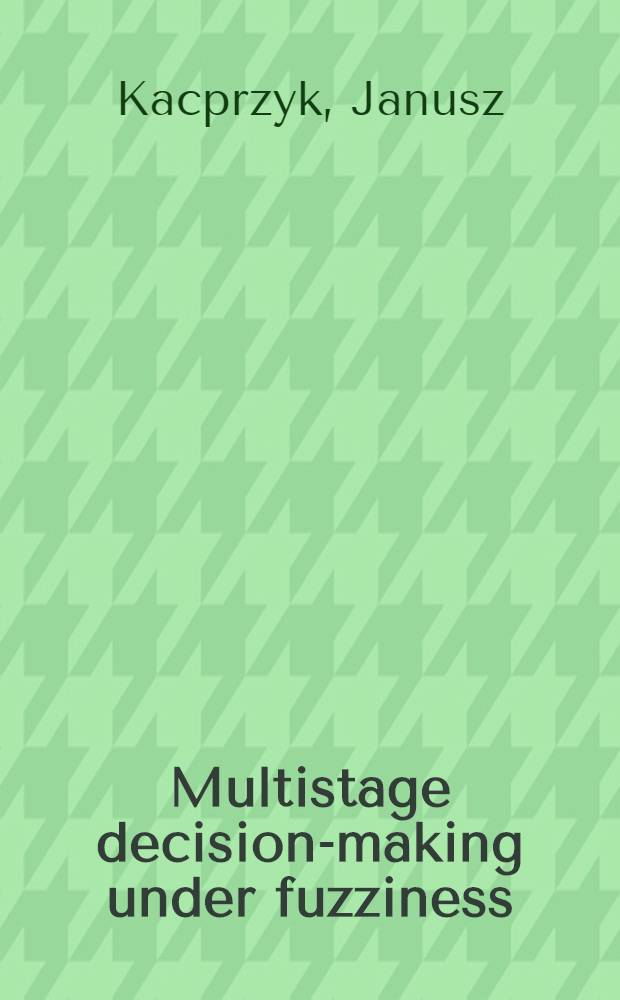 Multistage decision-making under fuzziness : Theory a. applications
