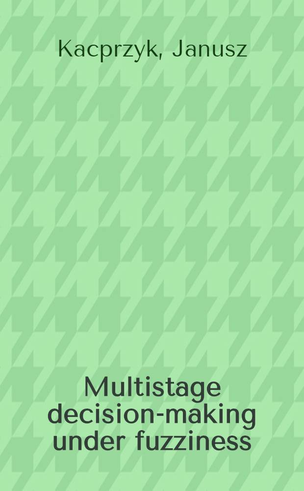 Multistage decision-making under fuzziness : Theory a. applications